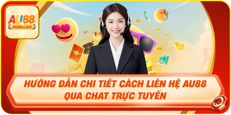 Hướng dẫn liên hệ AU88 qua Live Chat và các kênh hỗ trợ chính thức