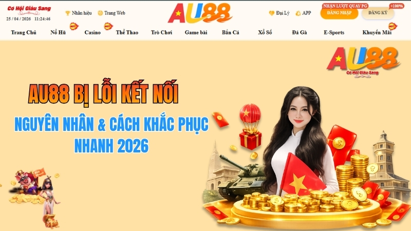 AU88 Bị Lỗi Kết Nối – Nguyên Nhân & Cách Khắc Phục Nhanh 2026