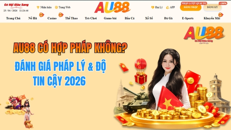 AU88 Có Hợp Pháp Không? Đánh Giá Pháp Lý & Độ Tin Cậy 2026