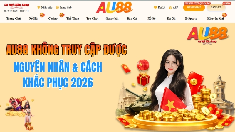AU88 Không Truy Cập Được – Nguyên Nhân & Cách Khắc Phục 2026