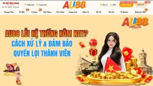 AU88 Lỗi Hệ Thống Hôm Nay? Cập Nhật & Cách Xử Lý 2026