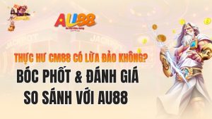 CM88 Có Lừa Đảo Không? Đánh Giá Chi Tiết 2026