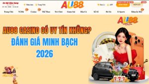 AU88 Casino Có Uy Tín Không? Đánh Giá Minh Bạch 2026