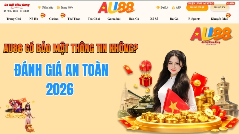 AU88 có bảo mật thông tin không? Đánh giá an toàn 2026