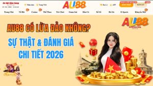 AU88 Có Lừa Đảo Không? Sự Thật & Đánh Giá Chi Tiết 2026