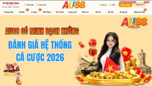 AU88 có minh bạch không? Đánh giá hệ thống cá cược 2026