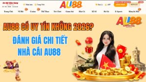 AU88 Có Uy Tín Không 2026? Đánh Giá Thực Tế & Độ Tin Cậy