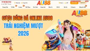 Cược Bóng Đá Online AU88 – Trải Nghiệm Mượt 2026