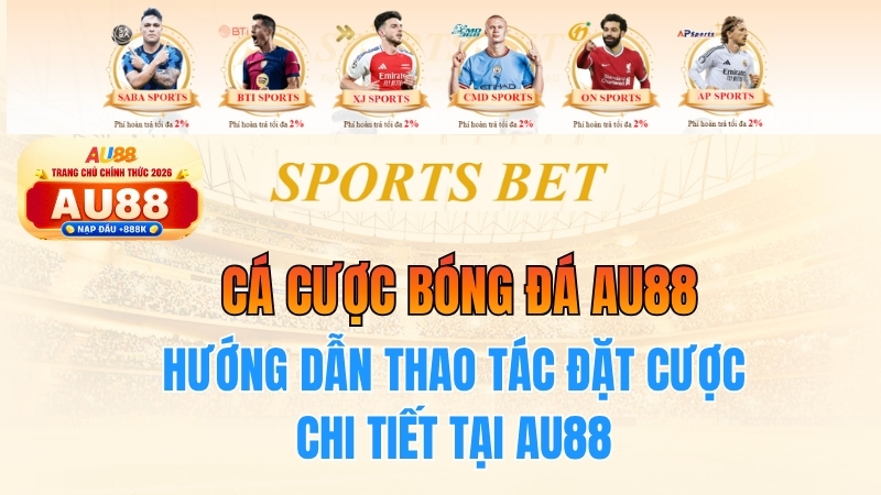Hướng dẫn thao tác đặt cược chi tiết tại AU88