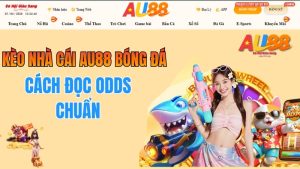 Kèo Nhà Cái AU88 Bóng Đá – Cách Đọc Odds Chuẩn