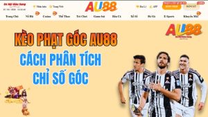 Kèo Phạt Góc AU88 – Cách Phân Tích Chỉ Số Góc