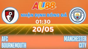 Nhận định Bournemouth vs Man City: Kèo sáng tại AU88