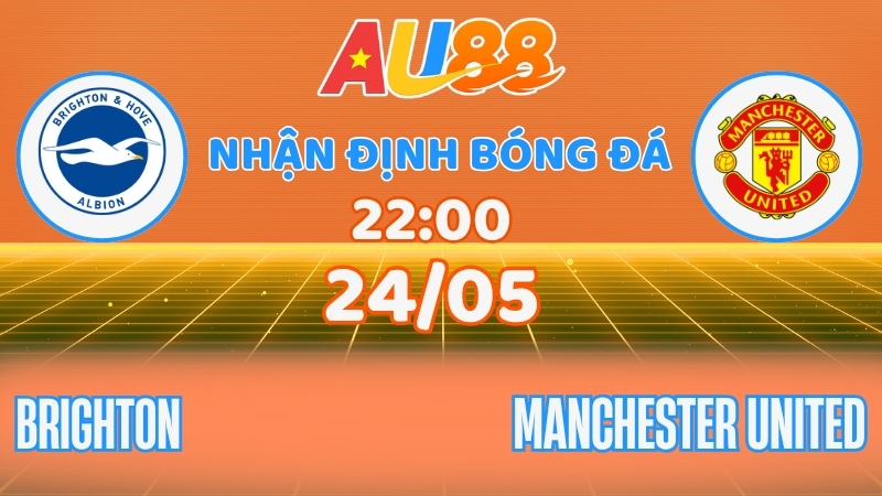 Nhận định Brighton vs Manchester United: Chốt kèo cùng AU88