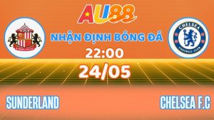 Nhận định Sunderland vs Chelsea: Chốt kèo vòng 38 Ngoại hạng Anh tại AU88