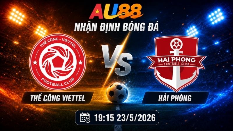 Nhận định Thể Công Viettel vs Hải Phòng (19:15): "Pháo đài" Hàng Đẫy