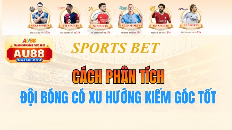 Cách Phân Tích Đội Bóng Có Xu Hướng Kiếm Góc Tốt