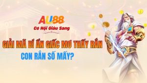 Con Rắn Số Mấy? Giải Mã Bí Ẩn Giấc Mơ Thấy Rắn Tại AU88