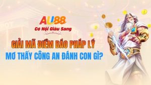 Mơ Thấy Công An Đánh Con Gì? Giải Mã Điềm Báo Pháp Lý Tại AU88