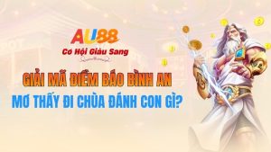 Mơ Thấy Đi Chùa Đánh Con Gì? Giải Mã Điềm Báo Bình An Tại AU88