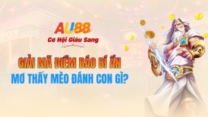 Mơ Thấy Mèo Đánh Con Gì? Giải Mã Điềm Báo Bí Ẩn Tại AU88